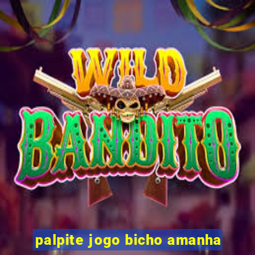 palpite jogo bicho amanha